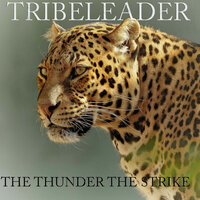 THE THUNDER THE STRIKE - Tribeleader