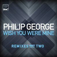 Wish You Were Mine - Philip George