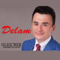 Delam - Улугбек Рахматуллаев