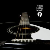 Hotel Lobby Music Part 2 - Guitar Jazz Channel