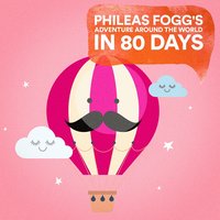 Phileas Fogg's Adventure Around the World in 80 Days (Part 2) - The Bedtime Storytellers