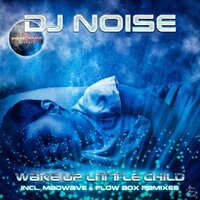 Wake up Little Child - DJ Noise