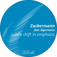 Subtle Shift In Emphasis - Zuckermann feat. Jägermann & Zuckermann & Jägermann