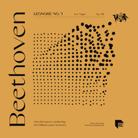 Leonore Overture No. 3 in C Major, Op. 138 - Otto Klemperer & Philharmonia Orchestra & Ludwig van Beethoven