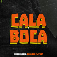 Cala a Boca - DIEGO NO BEAT & DIEGO DAS PLAYLIST