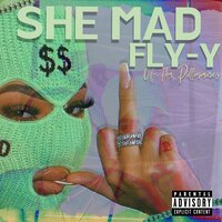She Mad - Fly-Y