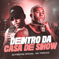 Dentro da Casa de show - Dj Freitas Oficial & MC Torugo
