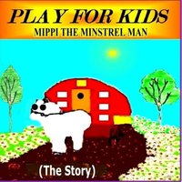 Mippi Is Coming to Town - Play for Kids