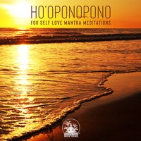 The Great Power of Ho'oponopono Here and Now - Mantra Yoga Music Oasis