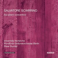 Sui Poemi Concentrici (1987) for Soloists and Orchestra: I. - ensemble recherche & Lucas Fels & Rundfunk-Sinfonieorchester Berlin & Peter Rundel