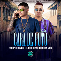 Cara de Puto - MC Pedrinho da CDD & MC IGUI DA VLG & DJ Hud Original & Space Funk