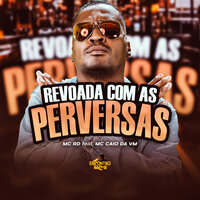 Revoada Com as Perversas - MC RD & MC Caio Da Vm & DJ VDR