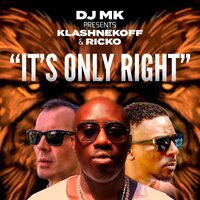 "IT'S ONLY RIGHT" - DJ MK & Klashnekoff & ricko