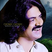 Chondy Chondy - Shahid Ali Babar