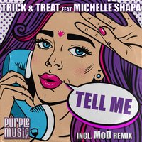 Tell Me - Trick & Treat & Michelle Shapa & Mod