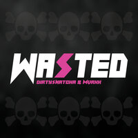 Wasted - DirtySnatcha & MVRKK