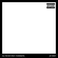 All the Way - Jay West & Youngnate