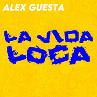La Vida Loca - Alex Guesta