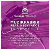 This Is My Life - Muzikfabrik & Hegyi Ákos