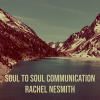 Soul to Soul Communication - Rachel Nesmith