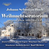 Christmas Oratorio, BWV 248 : Pt. 2 - Wir Singen Dir In Deinem Heer - Gert Lutze & Chloë Owen & Hertha Töpper & Horst Günther & Kieth Engen & Münchner Bach-Chor & Johann Sebastian Bach