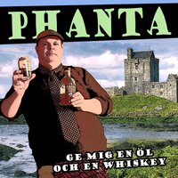 Ge mig en öl och en Whiskey - Phanta