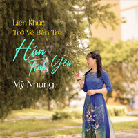 Liên Khúc Trở Về Bến Tre / Hận Tình Yêu - Mỹ Nhung