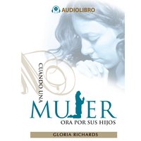 Cuando Una Mujer Ora Por Sus Hijos - VINO NUEVO
