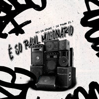 É So Raul Milionário - DJ Ruan ZS & O REI DO GRAVE
