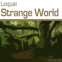 Strange World - Loquai