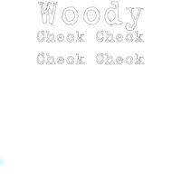 Check Check Check Check - Woody