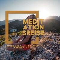 Meditationsreise - Meditationsmusik Sammlung