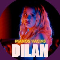 Manos Vacias - Dilan