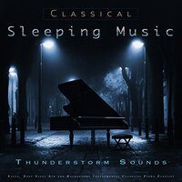 Sleepers Wake - Bach - Classical Piano - Classical Sleep Music and Thunder Sounds - Classical Music - Sleeping Music & Classical Sleep Music & Music For Deep Sleep