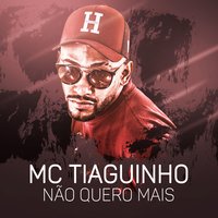 Não quero mais - Mc Tiaguinho