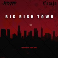 Big Rich Town - Conejo & Javie lopez