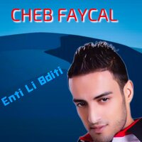 Enti Li Bditi - Cheb Fayçal