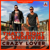 Crazy Lover - That's Right & UnderVibe & Teknova