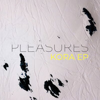 Kora - Pleasures & Alex Celler
