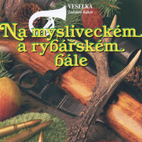 Lovili rybáři - směs písní - Veselka Ladislava Kubeše