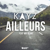 Ailleurs - Dj Kayz & Kayz & Mr. Géant
