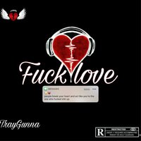 Traygunna-Fuck love - TRAY