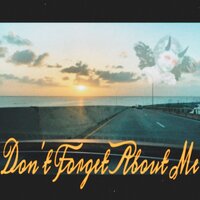 Don't Forget About Me - Will B & CEAZER