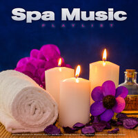 Music For Spa Relaxation - Massage Playlist & Spa Station & Spa Channel