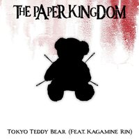 Tokyo Teddy Bear - The Paper Kingdom & Kagamine Rin
