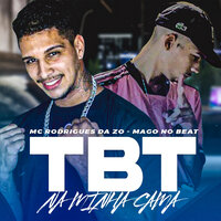 Tbt na Minha Cama - MC Rodrigues Da ZO & Mago No Beat