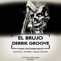 Flakka the Zombie Drugs - El Brujo & Derrik Groove