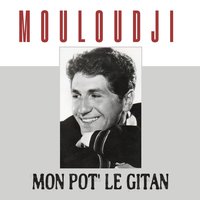 Mon pot' le gitan - Mouloudji