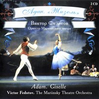 Giselle: Act One.The Count as a Peasant - Виктор Федотов & Mariinsky Theatre Symphony Orchestra