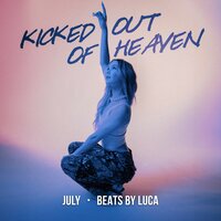 Kicked out of Heaven - July & Beats By Luca